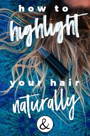 Lastly, leave on for 30 minutes, rinse out, and dry as usual. How To Highlight Your Hair Naturally