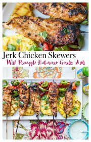 Perfect Game Time Appetizer Grilled Jerk Chicken Skewers With Pineapple Habanero Garlic Aioli Is A Crowd Pleaser B Chicken Skewers Jerk Chicken Dinner Recipes