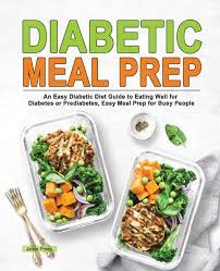 I came across this posting on pinterest last week and it really piqued my interest! Diabetic Meal Prep An Easy Diabetic Diet Guide To Eating Well For Diabetes Or Prediabetes Easy Meal Prep For Busy People Press Jamie 9781952613654 Amazon Com Books