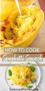 How To Cook Spaghetti Squash A Tutorial On The Best Way To Cook Spaghetti Squash Plu Spagetti Squash Recipes Spaghetti Squash Recipes Healthy Squash Recipes