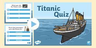 If you paid attention in history class, you might have a shot at a few of these answers. The Titanic Powerpoint Quiz