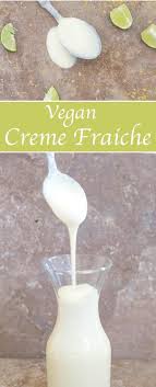 Creme Fraiche Recipe With Four Ingredients Vegan Recipe Vegan Nutrition Creme Fraiche Vegan Recipes