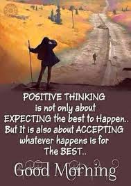 Positive Thinking Good Morning Quote Morning Quotes For Him Morning Inspirational Quotes Funny Good Morning Quotes