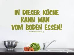 Lustiges Wandtattoo F Uuml R Die K Uuml Che In Dieser K Uuml Che Kann Man Vom Boden Essen Man Findet Immer Was Wandtattoo Kuche Kuche Essen