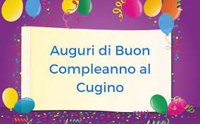 Auguri Di Buon Compleanno Al Cugino Auguri Buon Compleanno