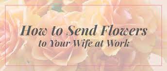 Check spelling or type a new query. How To Send Flowers To Your Wife At Work Ode A La Rose