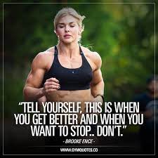 Tell Yourself This Is When You Get Better And When You Want To Stop Don T Brooke Ence I Crossfit Motivation Quotes Crossfit Motivation Crossfit Quotes