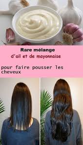 Rare Melange D Ail Et De Mayonnaise Pour Faire Pousser Les Cheveux In 2020