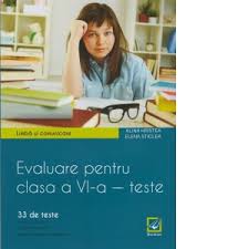 Istoria românilor şi universală, profilul umanistic. Evaluare Pentru Clasa A Vi A Teste Limba Si Comunicare 33 De Teste Elena Sticlea Alina Hristea