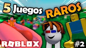 Hay personas que ganan miles de. Los Juegos Mas Raros De Roblox Top 5 Roblox Cute766