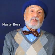 Nationally acclaimed comedian Marty Ross knew all about life after 81  years, especially the perils of navigating a visit to his 101 year old  mother at her nursing home and then trying to leave. Don't ...