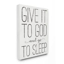 Each of our signs are made to order, hand painted and feature solid wood and solid construction. Winston Porter Give It To God And Go To Sleep Graphic Art On Canvas Reviews Wayfair