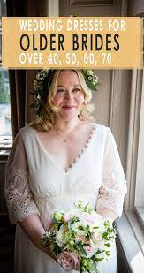 Wedding Dresses For Older Brides Over 40 50 60 70 Wedding Dresses For Older Women Older Bride Wedding Dress 2nd Marriage Wedding Dress