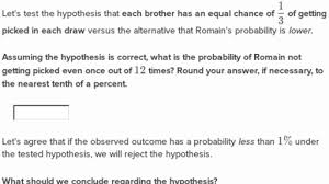 Mathematical justication of introductory hypothesis tests and development of reference although the reference material is the main project, i designed the layout in a way that does not published a paper, on the criterion that a given system of deviations from the probable in the case. Simple Hypothesis Testing Practice Khan Academy