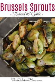Roasted Brussels Sprouts With Garlic Roasted Brussel Sprouts Healthy Vegetable Recipes Thanksgiving Dinner Recipes