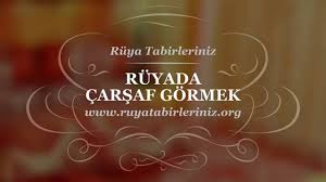 ruyada carsaf gormek tabiri ve yorumu ruya yorumu yorum ruya