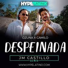 Ozuna x camilo — despeinada (letra/lyrics) 03:44. Record Pool Hype Latino Los Mejores Remixes Para Djs