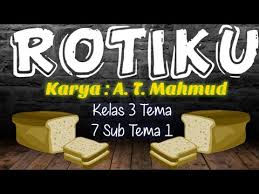 Lagu rotiku sendiri memiliki pola irama 24 yang berarti pola irama sedang. Lagu Rotiku Karya Ciptaan A T Mahmud Sbdp Tema 7 Sub Tema 1 Kelas 3 Youtube