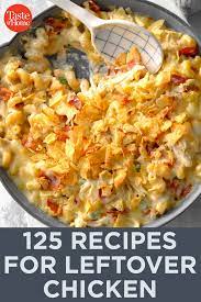 125 Recipes For Leftover Chicken Leftover Chicken Recipes Cooked Chicken Recipes Leftovers Leftovers Recipes