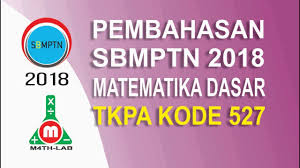 Pada utbk sbmptn tahun ini terdiri dari tes potensi skolastik tps dan tes kompetensi akademik tka yang sesuai dengan kelompok ujian setiap peserta ujian. Langka Soal Dan Pembahasan Sbmptn 2018 Matematika Dasar Tkpa 2018 Kode 527 Youtube