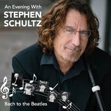 An Evening with Stephen Schultz: Bach to Beatles