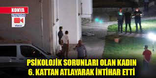 08 temmuz 2021, perşembe 14:15 son dakika haberi. Konya Da Psikolojik Sorunlari Olan Kadin 6 Kattan Atlayarak Intihar Etti