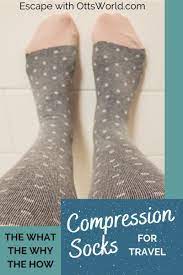 Compression Socks For Travel What Why And How