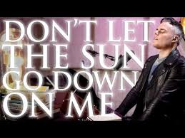 Don T Let The Sun Go Down On Me Lyrics Elton John Marc Martel Don T Let The Sun Go Down On Me Elton John Cover Youtube In 2020 Dont Let The Sun Elton John Let It Be