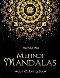 Pages are perforated and printed on one side only for easy removal and display. Amazon Com Mehndi Mandalas Adult Coloring Book Black Background 9781979635134 Happy Coloring Miro Stefania Books