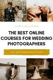 The Best Online Courses For Wedding Photographers Wedding Photography Business Wedding Photography Courses Fun Wedding Photography