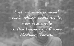 We are trying to make the earth a better place. 155 Smile Quotes That Will Make Your Day Beautiful