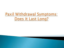 In particular, i was experiencing dyspepsia, a gastrointestinal disorder linked to anxiety that. Paxil Withdrawal Symptoms Does It Last Long