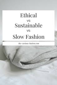 Ethical Vs Sustainable Vs Slow Fashion Explained Knitting Crochet Architecture Be Ethical Sustainable Fashion Sustainable Fashion Brands Ethical Fashion