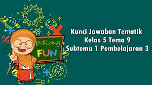 Maybe you would like to learn more about one of these? Kunci Jawaban Tematik Kelas 5 Tema 9 Subtema 1 Pembelajaran 3 Youtube
