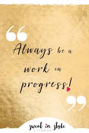 Sweat In Style Fitness Work In Progress Quotes Progress Quotes Strong Women Fitness