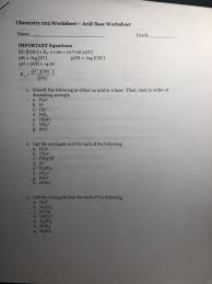 Identify the strongest acid and the weakest acid among the following: Solved Chemistry 202 Worksheet Acid Base Worksheet Name Chegg Com