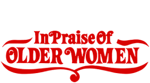 In Praise of Older Women Tickets & Showtimes | Fandango