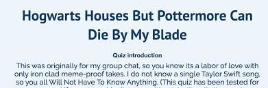 Ever since harry potter first donned the sorting hat in hogwarts, millions of fans have wondered which of the now it's your turn to find out which house you belong to! How Could I Not Love You I Made A Quiz Its 36 Questions And Y All I