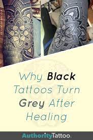 Why Do Some Black Tattoos Turn Grey In 2021 Healing Tattoo Tattoos Black Tattoos