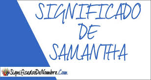 Significado De Samantha Visitanos Y No Te Quedes Con Dudas