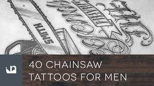 Simple tattoos for guys come in a variety of shapes and styles. 40 Chainsaw Tattoos For Men Youtube