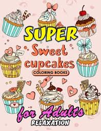 The earlier option is suitable for younger kids while the complicated cup cake coloring sheets are ideal for inspiring creativity in older children. Amazon Com Sweet Cupcake Coloring Book Desserts Coloring Book Easy Fun Beautiful Coloring Pages For Adults Teen And Girls 9781986624985 Kodomo Publishing Books