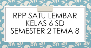 Rpp covid kelas 6 semester 2. Rpp Satu Lembar Kelas 6 Sd Mi Semester 2 Tema 8 Mitra Kuliah