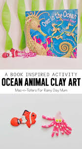 Ocean Animal Clay Art To Go With Over In The Ocean In A Coral Reef Is Great For An Ocean Theme For Toddlers Presc Clay Art For Kids Ocean Animals Art