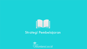 Dengan kata lain strategi pembelajaran terdiri atas semua komponen materi pengajaran dan prosedur yang akan digunakan untuk membantu siswa mencapai. Strategi Pembelajaran Pengertian Jenis Fungsi Tujuan Serta Contoh