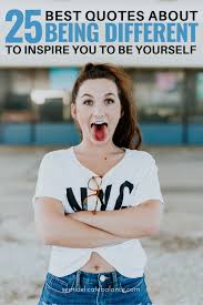 You'll be able to find the push you need with these motivational sayings for everyday. 25 Best Quotes About Being Different To Inspire You To Be Yourself