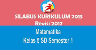Anda terbantu dengan artikel berjudul silabus matematika dan rpp kelas 9 smp/mts k13 revisi terbaru 2018 ini ? Silabus Matematika Kelas 5 Sd Semester 1 Kurikulum 2013 Revisi 2017 Gurusd Id
