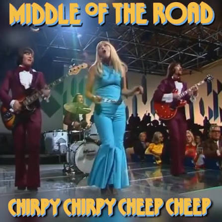 MIDDLE OF THE ROAD - CHIRPY CHIRPY CHEEP CHEEP ( 1971 ) | Top Hat Crew's "Live Music Archives" | Facebook