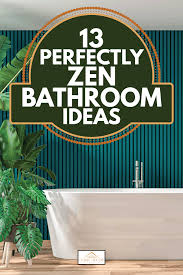 13 Perfectly Zen Bathroom Ideas Home Decor Bliss
