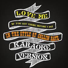 Collin raye if you get there before i do. Love Me If You Get There Before I Do In The Style Of Collin Raye Karaoke Version Song By Karaoke Ameritz Spotify